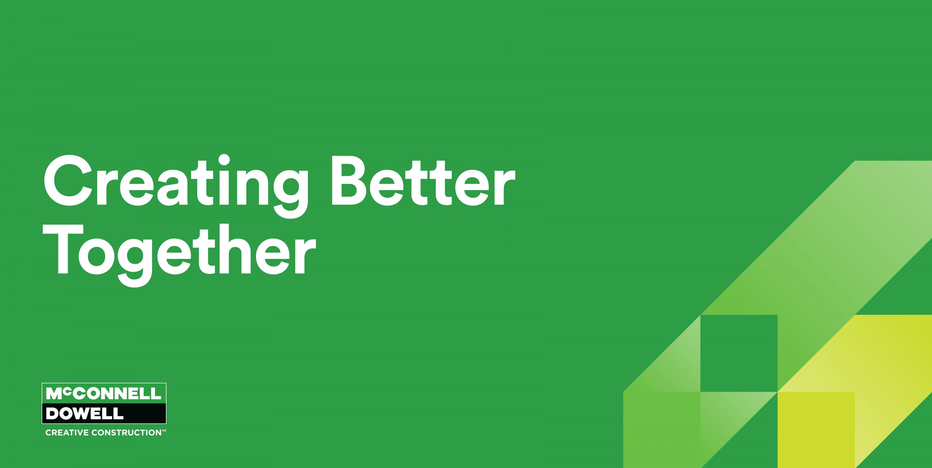 Creating Better Together - McConnell Dowell