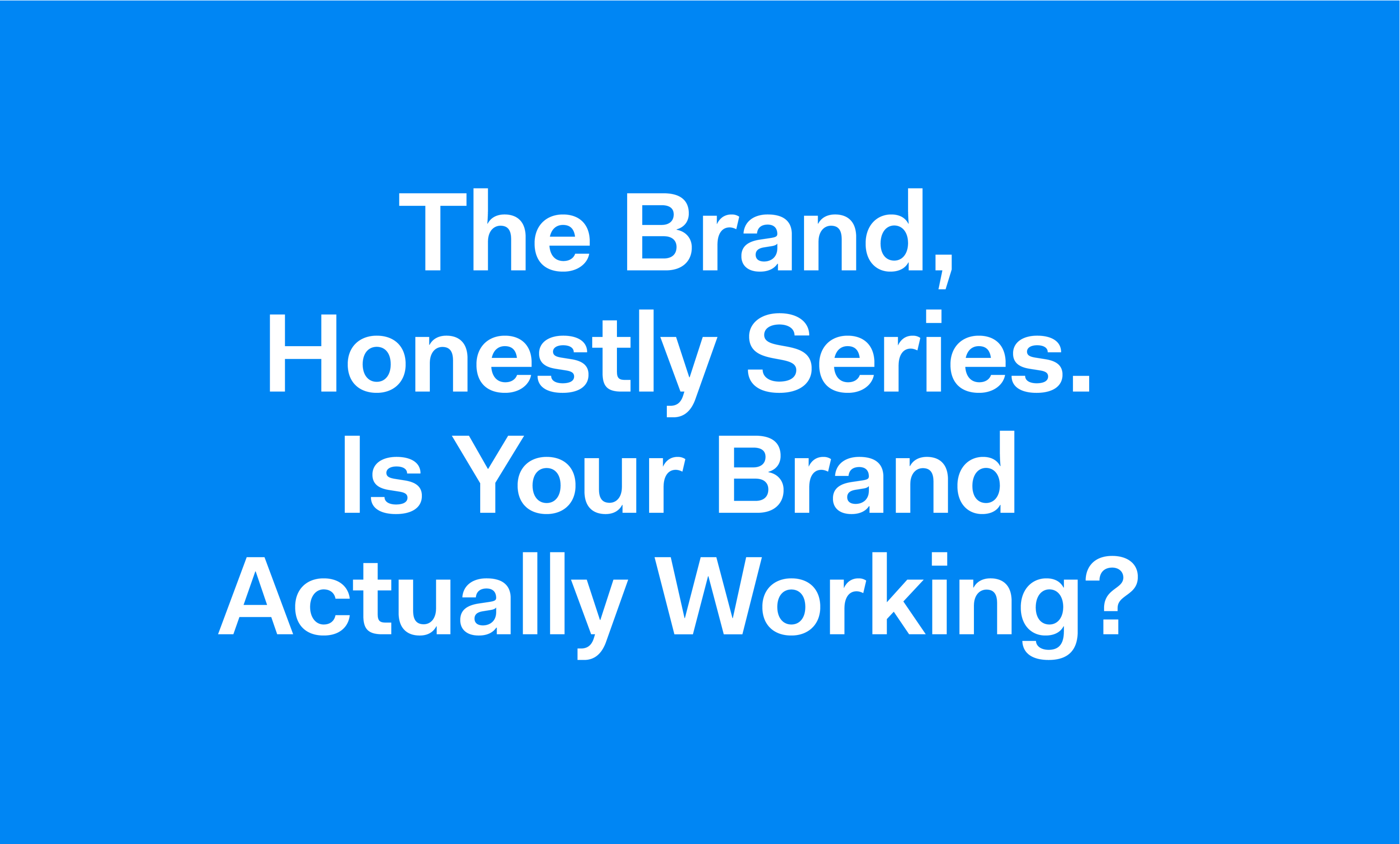 Is your brand actually working?